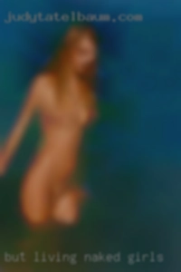 But, living in the naked girls City now.